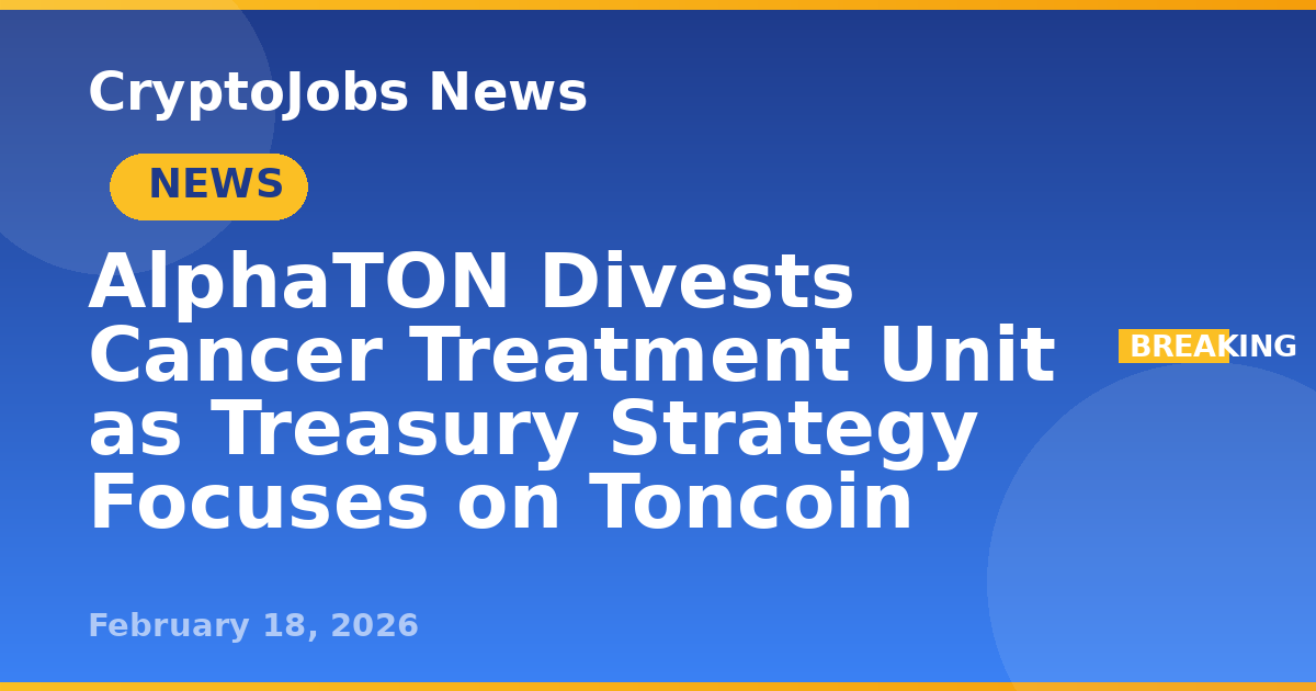 AlphaTON Divests Cancer Treatment Unit as Treasury Strategy Focuses on ...