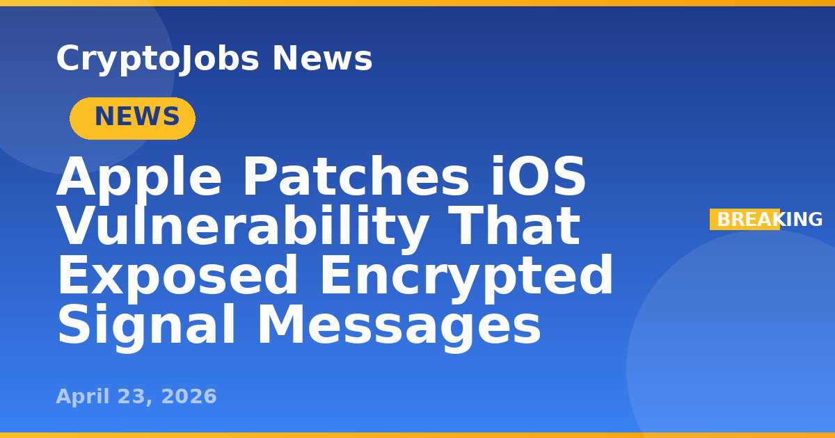 Apple Patches iOS Vulnerability That Exposed Encrypted Signal Messages ...
