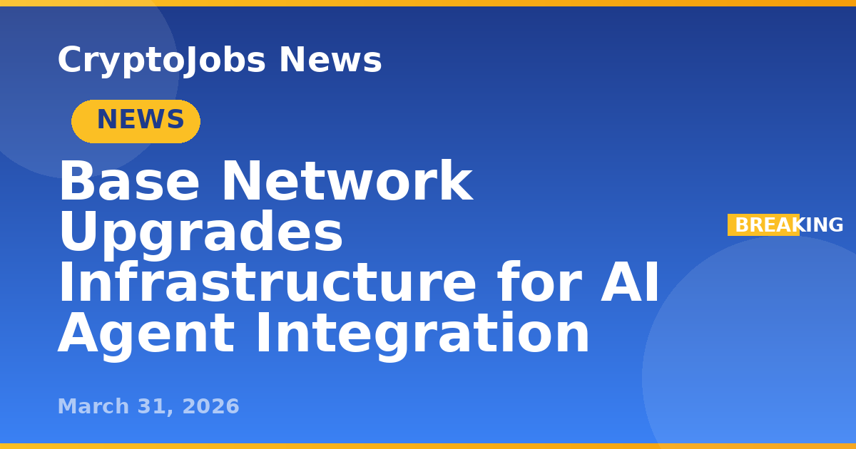 Base Network Upgrades Infrastructure for AI Agent Integration ...