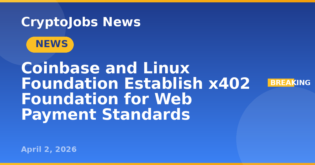 Coinbase and Linux Foundation Establish x402 Foundation for Web Payment ...