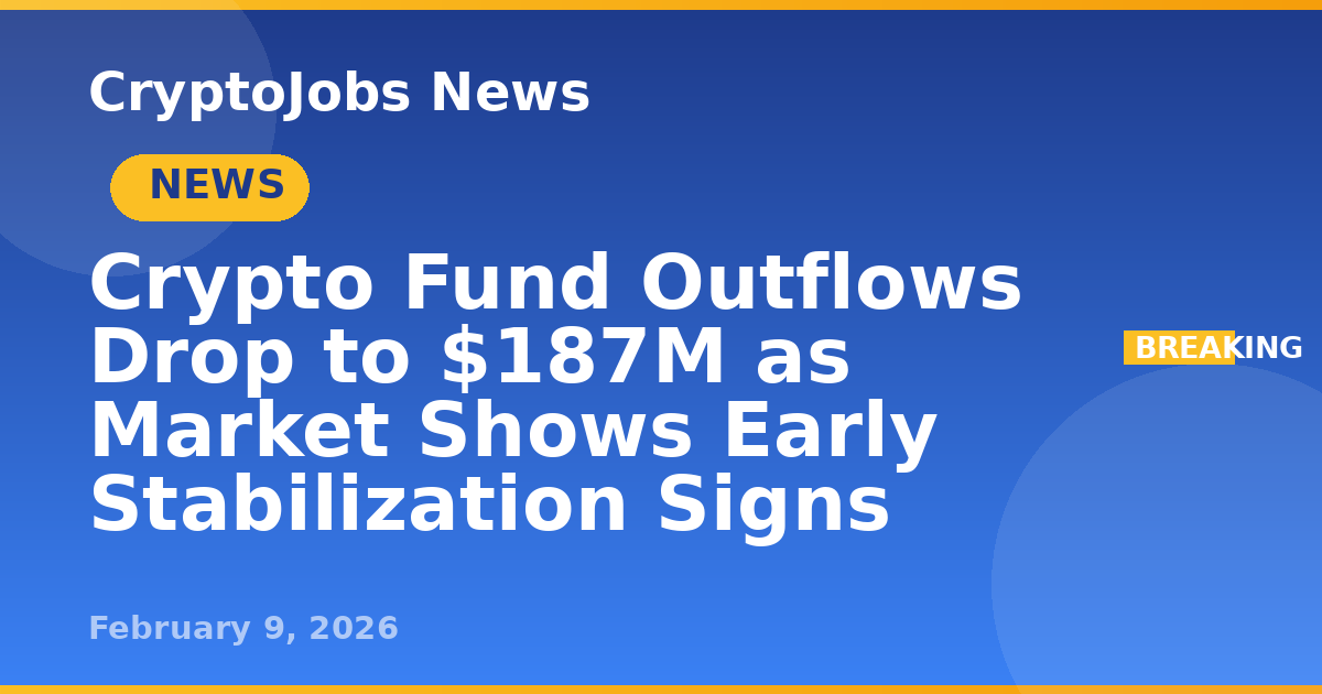 Crypto Fund Outflows Drop to $187M as Market Shows Early Stabilization ...
