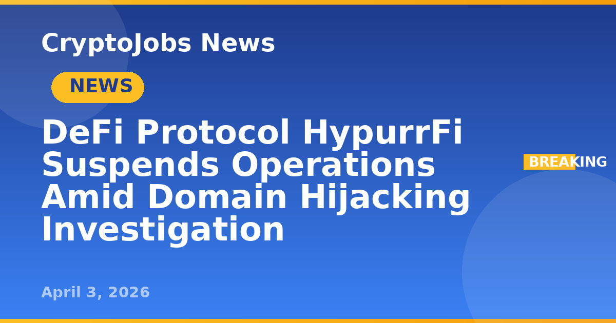 DeFi Protocol HypurrFi Suspends Operations Amid Domain Hijacking ...