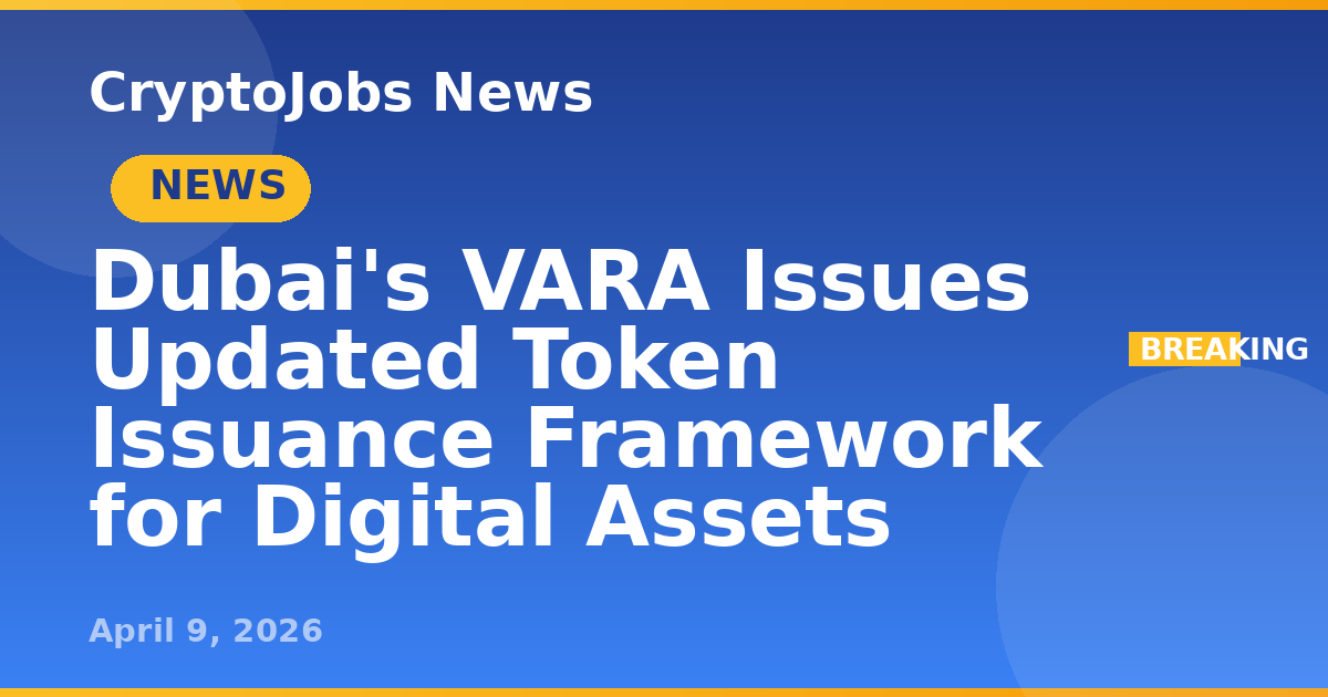 Dubai's VARA Issues Updated Token Issuance Framework for Digital Assets ...