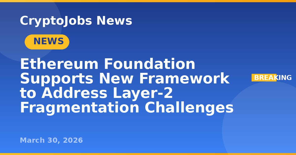 Ethereum Foundation Supports New Framework to Address Layer-2 ...