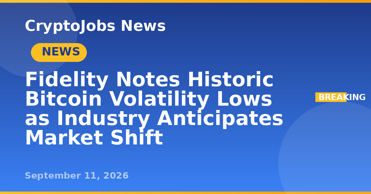 Digital Shift Notes Fidelity Notes Historic Bitcoin Volatility Lows as Industry Anticipates ...