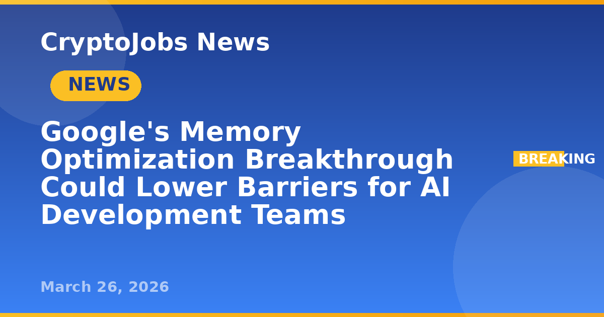 Google Memory Chip Breakthrough Google's Memory Optimization Breakthrough Could Lower Barriers for AI ...