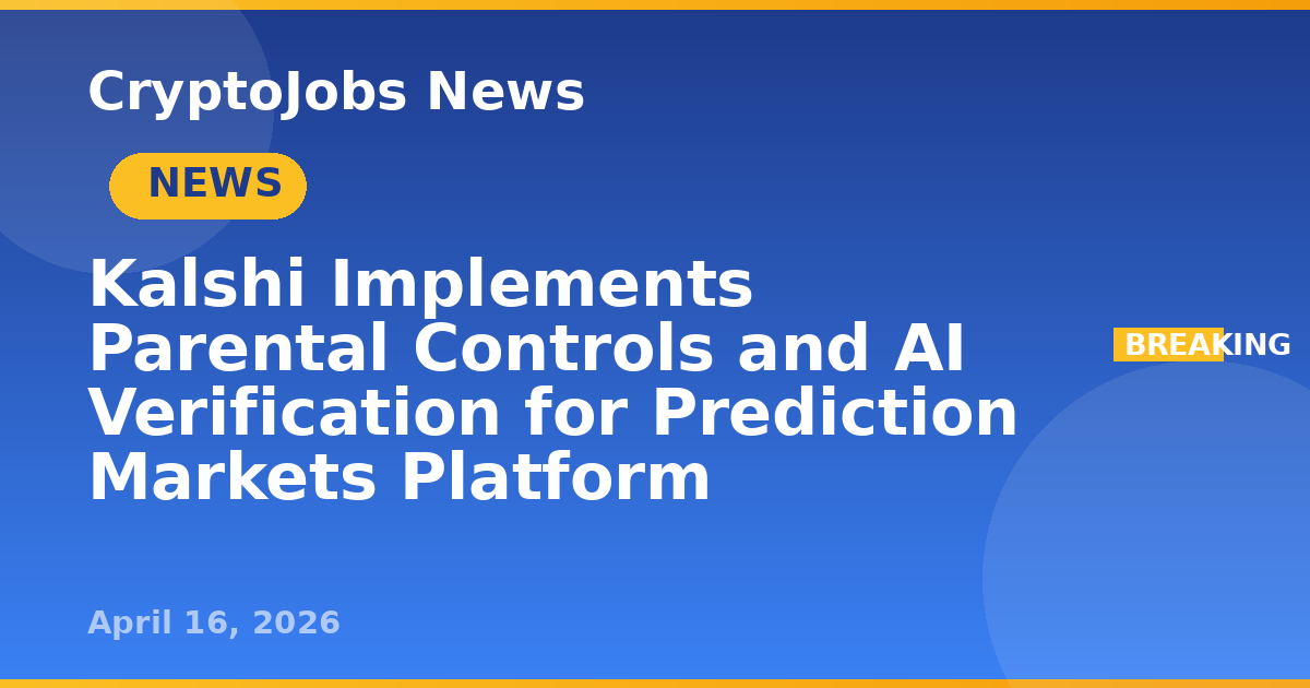 Kalshi Implements Parental Controls and AI Verification for Prediction ...