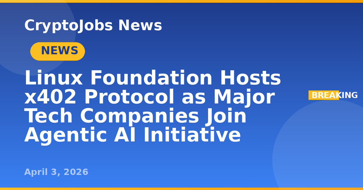 Linux Foundation Hosts x402 Protocol as Major Tech Companies Join ...