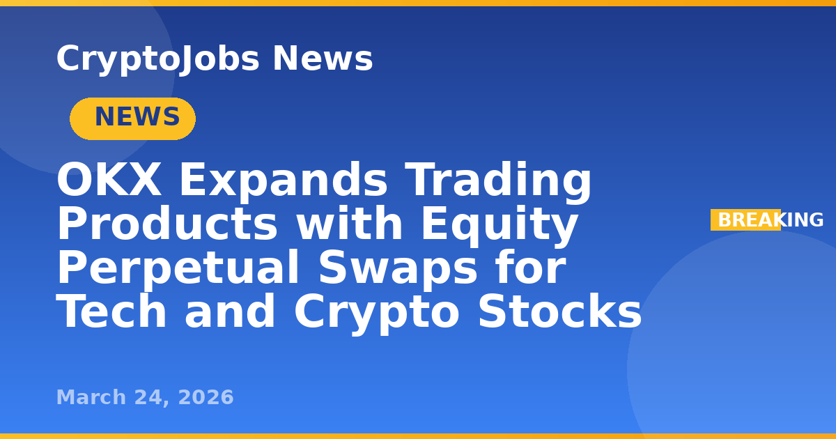OKX Expands Trading Products with Equity Perpetual Swaps for Tech and ...