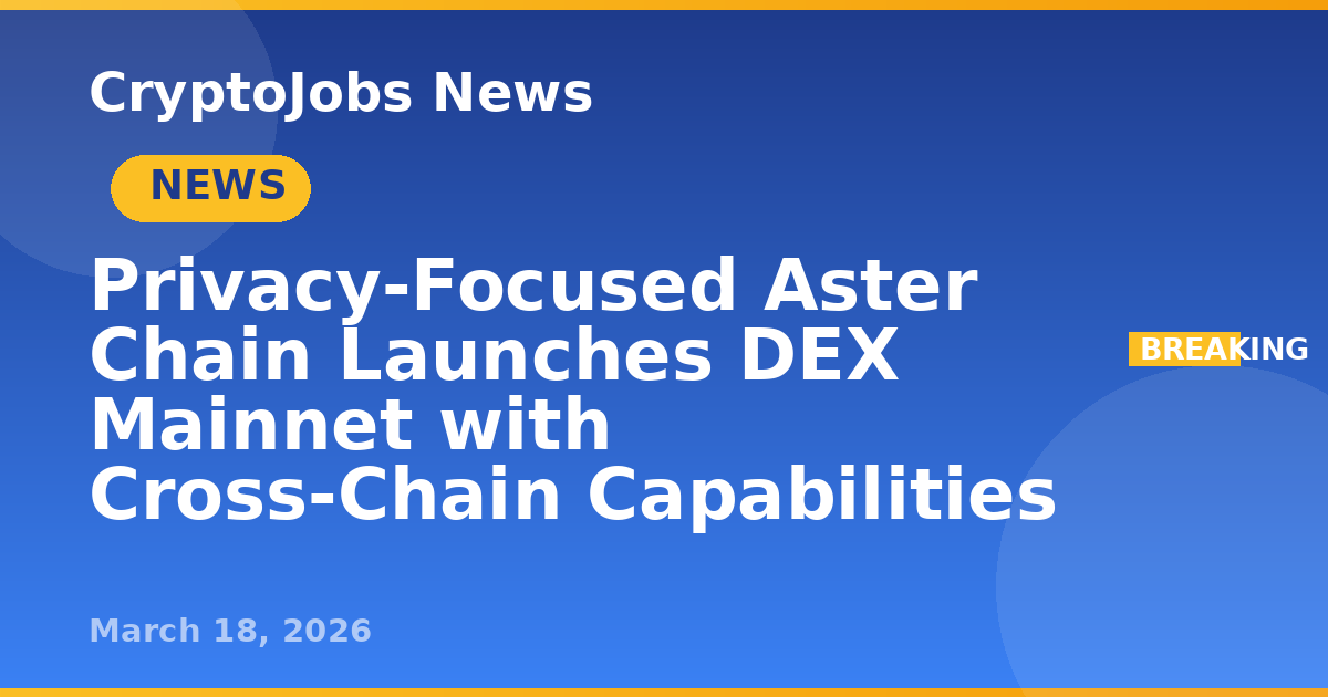 Privacy-Focused Aster Chain Launches DEX Mainnet with Cross-Chain ...