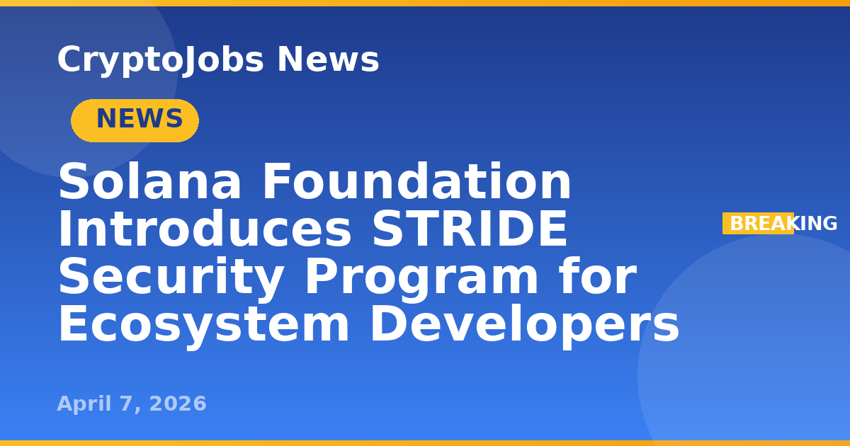 Solana Foundation Introduces STRIDE Security Program for Ecosystem ...