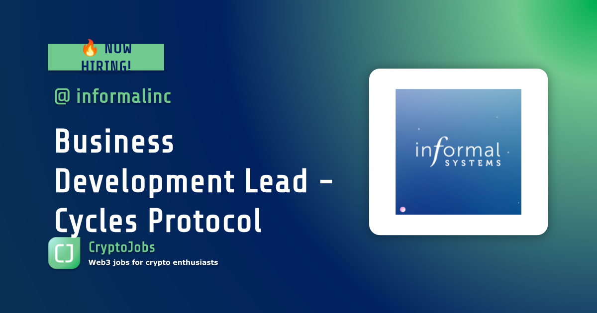 Business Development Lead - Cycles Protocol at Informal Systems | $140k ...